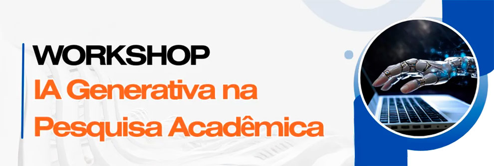 Banner digital de um workshop intitulado "IA Generativa na Pesquisa Acadêmica". O design inclui um fundo claro com detalhes azuis e laranja. No lado direito, há uma imagem circular de uma mão robótica digitando em um teclado de laptop. O texto "WORKSHOP" está em preto, enquanto "IA Generativa na Pesquisa Acadêmica" está em laranja.