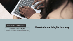 Banner institucional dividido em duas partes. Na parte superior, aparece uma fotografia em close de uma pessoa negra usando um laptop, com as mãos digitando no teclado. Na parte inferior, sobre um fundo cinza-azulado, há os seguintes textos: Em destaque, em caixa preta: “Edital PRPG nº 06/2025” Logo abaixo, em caixa cinza: “Apple Scholars in AI/ML – 2025 PhD Fellowship Nomination Guidelines” À direita, em fonte preta: “Resultado da Seleção Unicamp”